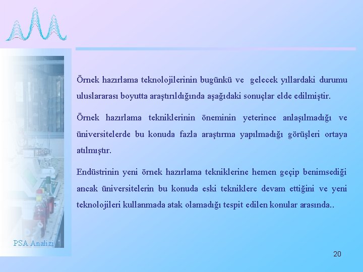 Örnek hazırlama teknolojilerinin bugünkü ve gelecek yıllardaki durumu uluslararası boyutta araştırıldığında aşağıdaki sonuçlar elde