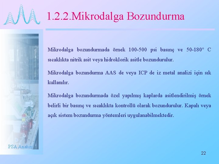 1. 2. 2. Mikrodalga Bozundurma Mikrodalga bozundurmada örnek 100 -500 psi basınç ve 50