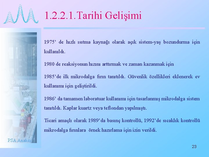 1. 2. 2. 1. Tarihi Gelişimi 1975’ de hızlı ısıtma kaynağı olarak açık sistem-yaş