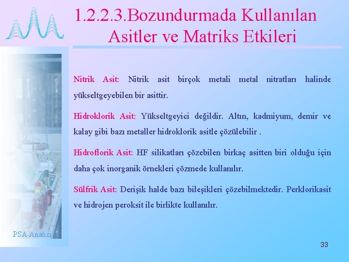 1. 2. 2. 3. Bozundurmada Kullanılan Asitler ve Matriks Etkileri Nitrik Asit: Nitrik asit