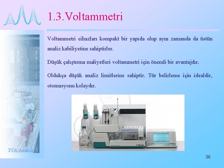 1. 3. Voltammetri cihazları kompakt bir yapıda olup aynı zamanda da üstün analiz kabiliyetine