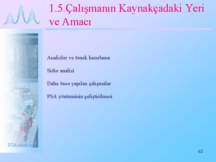 1. 5. Çalışmanın Kaynakçadaki Yeri ve Amacı Analizler ve örnek hazırlama Sirke analizi Daha