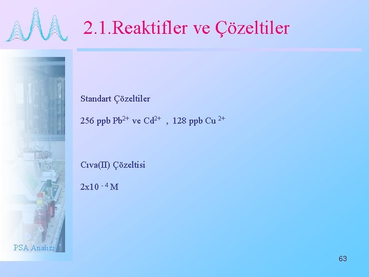 2. 1. Reaktifler ve Çözeltiler Standart Çözeltiler 256 ppb Pb 2+ ve Cd 2+