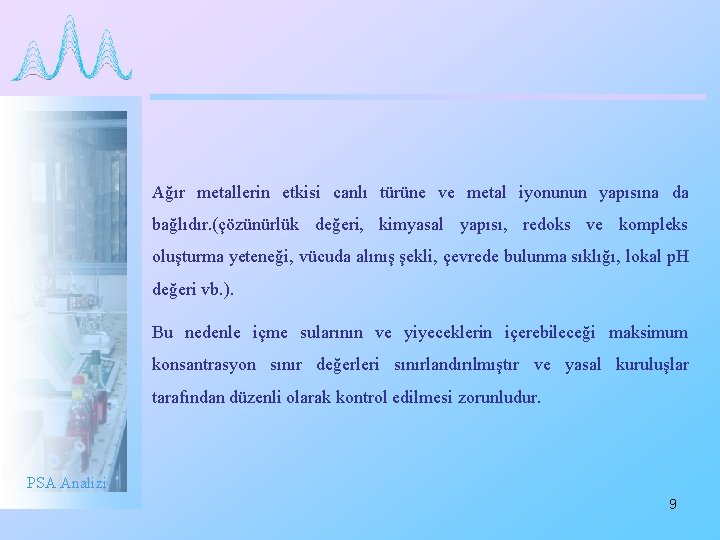 Ağır metallerin etkisi canlı türüne ve metal iyonunun yapısına da bağlıdır. (çözünürlük değeri, kimyasal