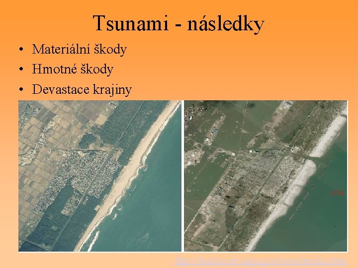 Tsunami - následky • Materiální škody • Hmotné škody • Devastace krajiny http: //walrus.