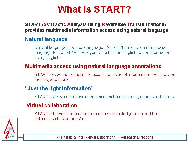 What is START? START (Syn. Tactic Analysis using Reversible Transformations) provides multimedia information access