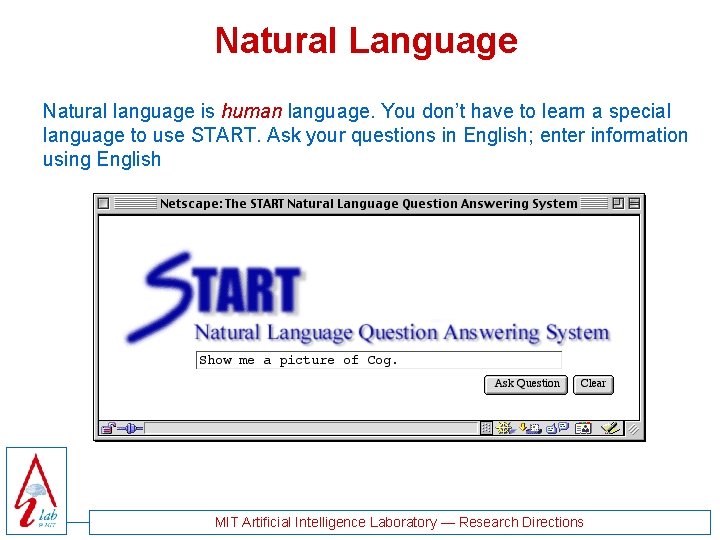 Natural Language Natural language is human language. You don’t have to learn a special