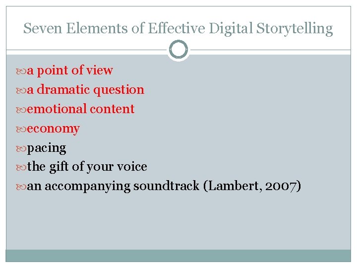 Seven Elements of Effective Digital Storytelling a point of view a dramatic question emotional