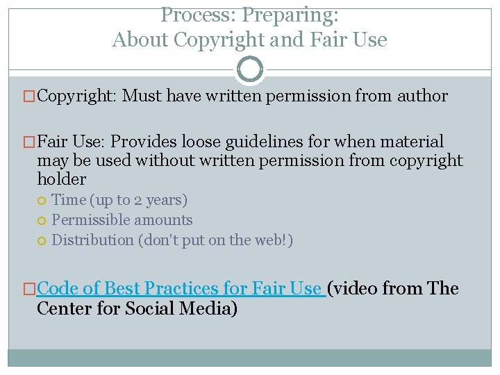 Process: Preparing: About Copyright and Fair Use �Copyright: Must have written permission from author
