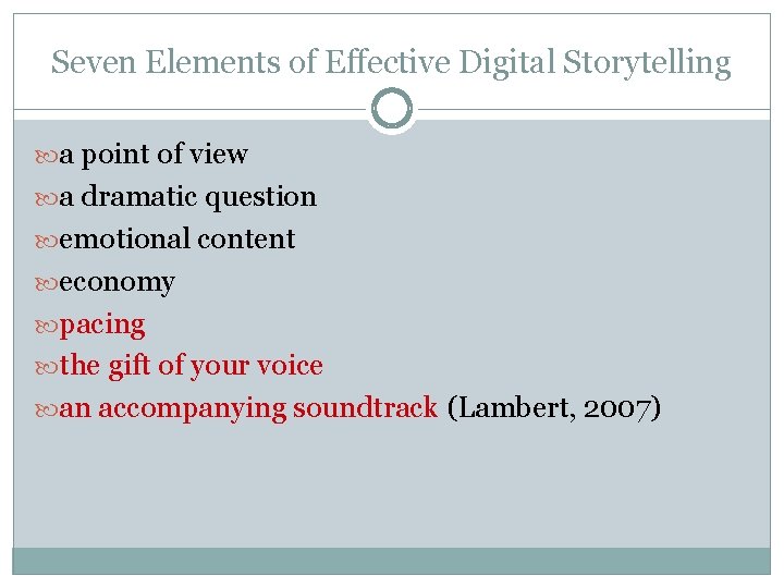 Seven Elements of Effective Digital Storytelling a point of view a dramatic question emotional