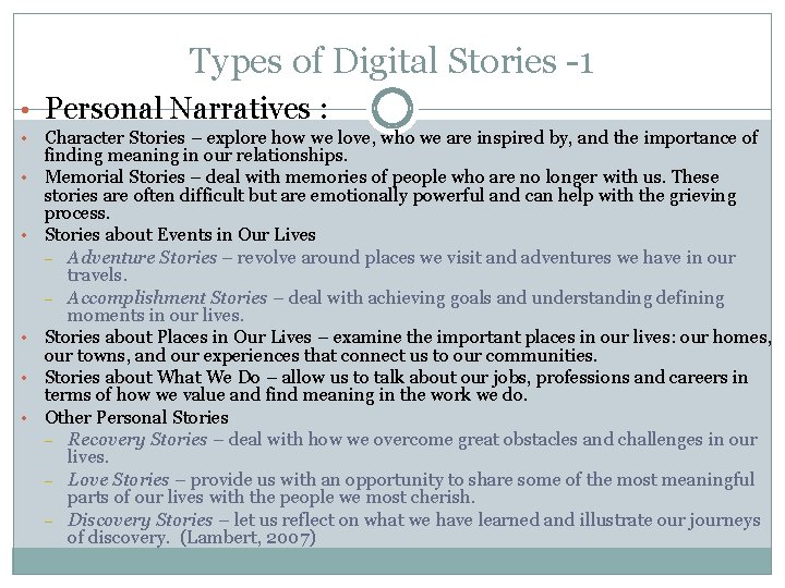 Types of Digital Stories -1 • Personal Narratives : • • • Character Stories