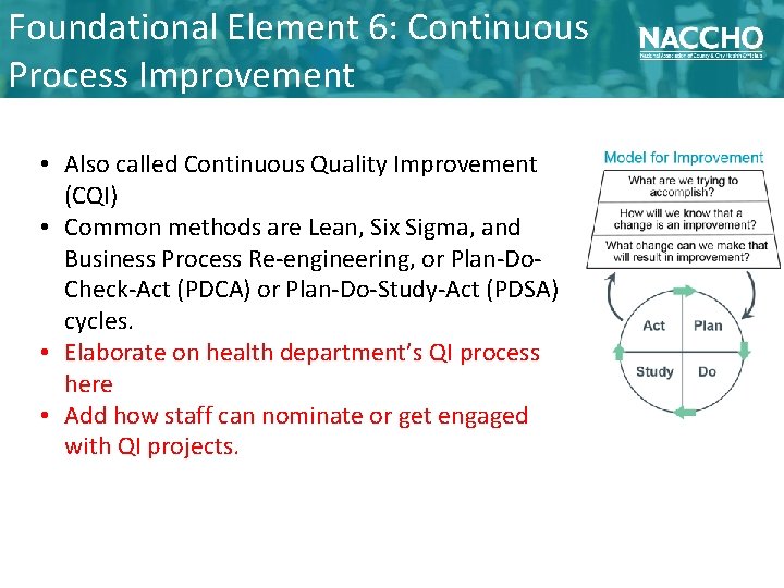 Foundational Element 6: Continuous Process Improvement • Also called Continuous Quality Improvement (CQI) •