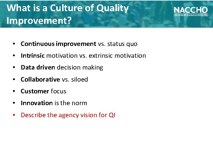 What is a Culture of Quality Improvement? • Continuous improvement vs. status quo •
