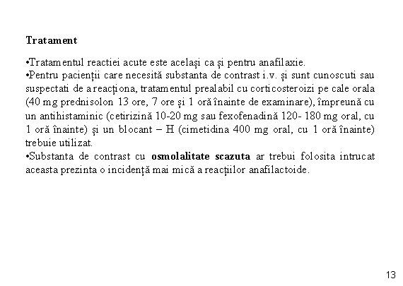 Tratament • Tratamentul reactiei acute este același ca și pentru anafilaxie. • Pentru pacienții