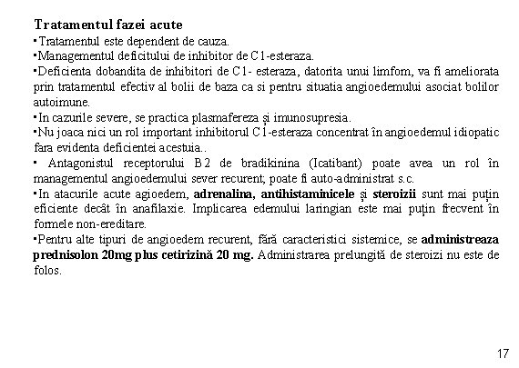 Tratamentul fazei acute • Tratamentul este dependent de cauza. • Managementul deficitului de inhibitor