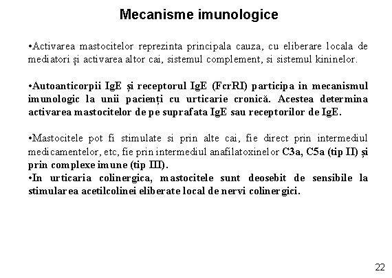 Mecanisme imunologice • Activarea mastocitelor reprezinta principala cauza, cu eliberare locala de mediatori și