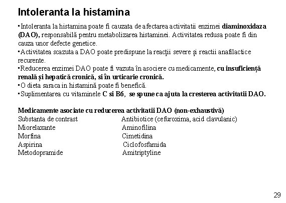 Intoleranta la histamina • Intoleranta la histamina poate fi cauzata de afectarea activitatii enzimei