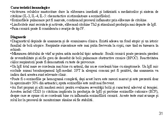 Caracteristici imunologice • Activarea celulelor mastocitare duce la eliberarea imediată și întârziată a mediatorilor