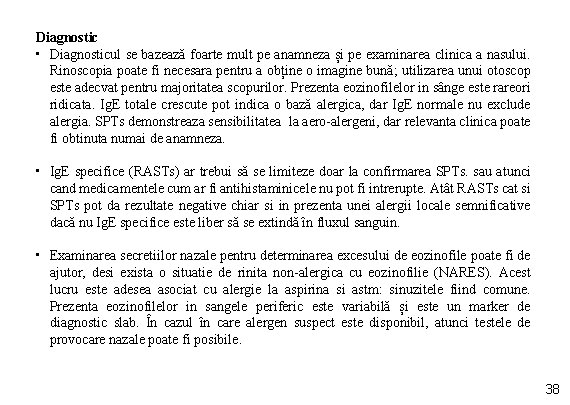 Diagnostic • Diagnosticul se bazează foarte mult pe anamneza și pe examinarea clinica a