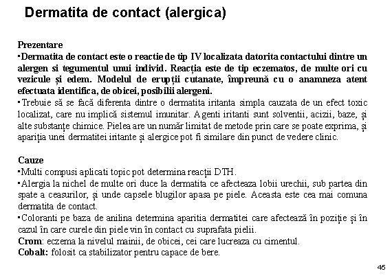 Dermatita de contact (alergica) Prezentare • Dermatita de contact este o reactie de tip