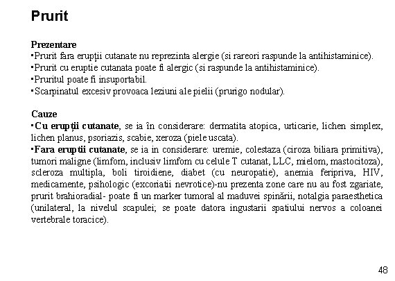 Prurit Prezentare • Prurit fara erupții cutanate nu reprezinta alergie (si rareori raspunde la