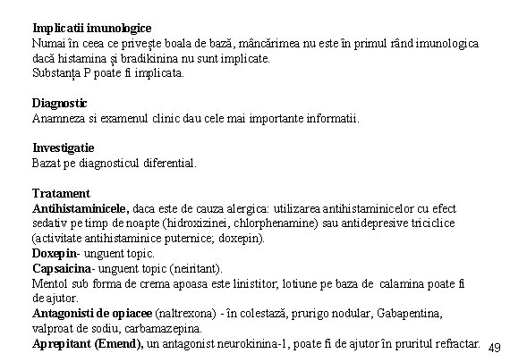 Implicatii imunologice Numai în ceea ce privește boala de bază, mâncărimea nu este în