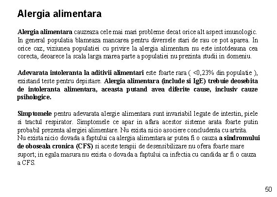 Alergia alimentara cauzeaza cele mai mari probleme decat orice alt aspect imunologic. In general