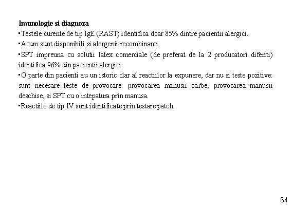 Imunologie si diagnoza • Testele curente de tip Ig. E (RAST) identifica doar 85%