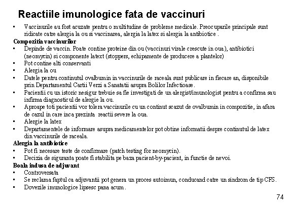 Reactiile imunologice fata de vaccinuri • Vaccinurile au fost acuzate pentru o multitudine de