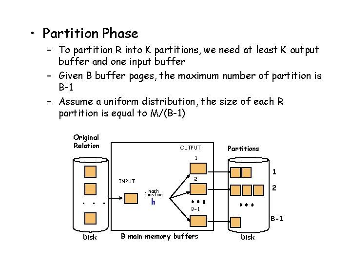  • Partition Phase – To partition R into K partitions, we need at