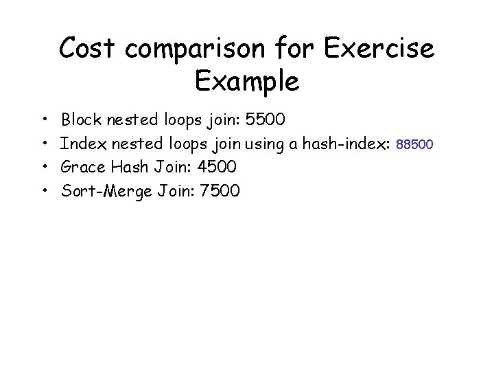 Cost comparison for Exercise Example • • Block nested loops join: 5500 Index nested