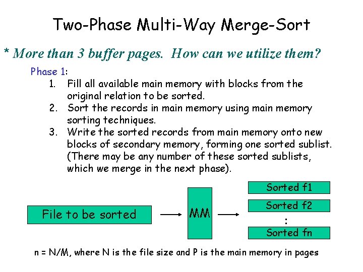 Two-Phase Multi-Way Merge-Sort * More than 3 buffer pages. How can we utilize them?
