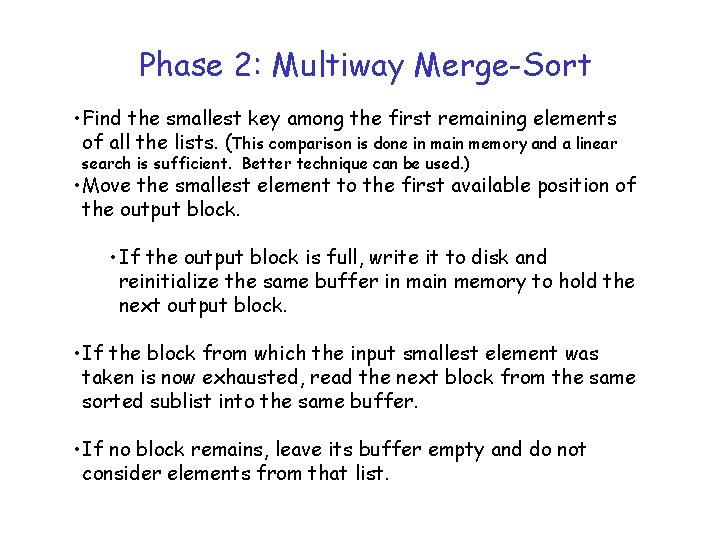 Phase 2: Multiway Merge-Sort • Find the smallest key among the first remaining elements
