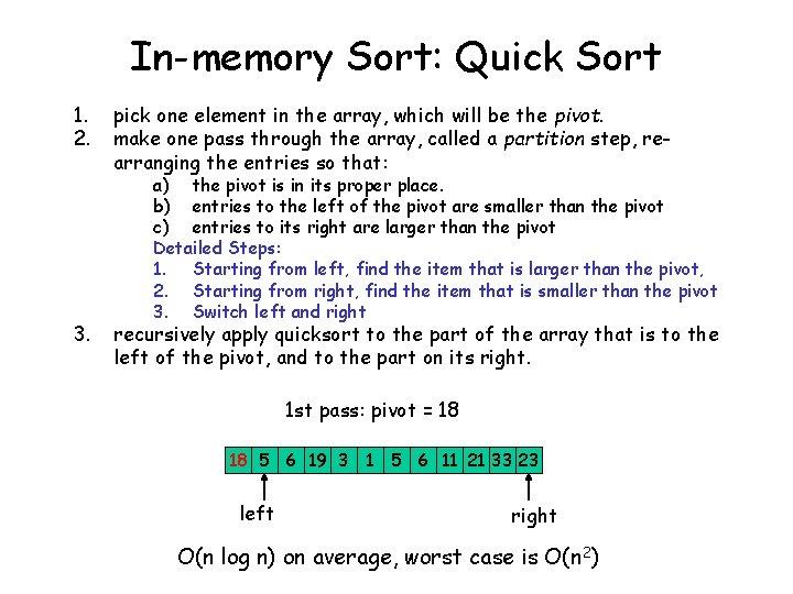 In-memory Sort: Quick Sort 1. 2. 3. pick one element in the array, which