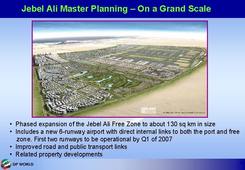 Jebel Ali Master Planning – On a Grand Scale • Phased expansion of the