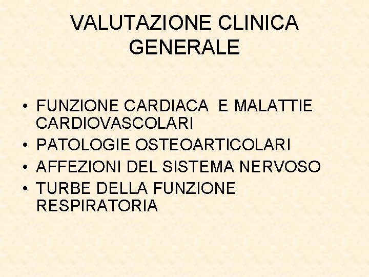 VALUTAZIONE CLINICA GENERALE • FUNZIONE CARDIACA E MALATTIE CARDIOVASCOLARI • PATOLOGIE OSTEOARTICOLARI • AFFEZIONI