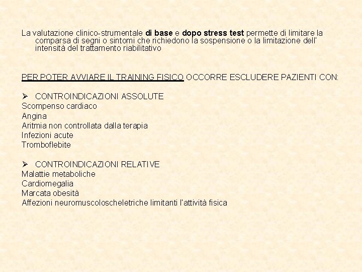 La valutazione clinico-strumentale di base e dopo stress test permette di limitare la comparsa