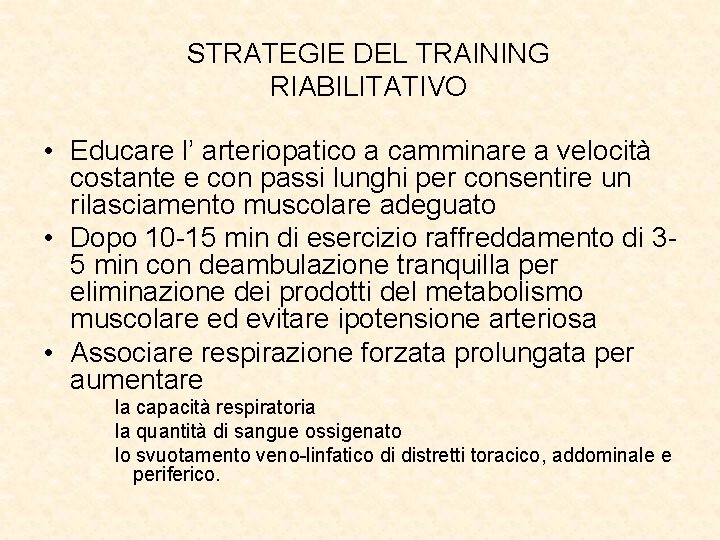 STRATEGIE DEL TRAINING RIABILITATIVO • Educare l’ arteriopatico a camminare a velocità costante e