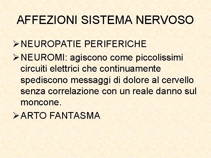 AFFEZIONI SISTEMA NERVOSO Ø NEUROPATIE PERIFERICHE Ø NEUROMI: agiscono come piccolissimi circuiti elettrici che