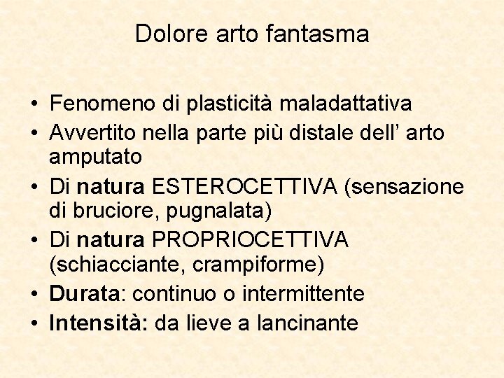 Dolore arto fantasma • Fenomeno di plasticità maladattativa • Avvertito nella parte più distale