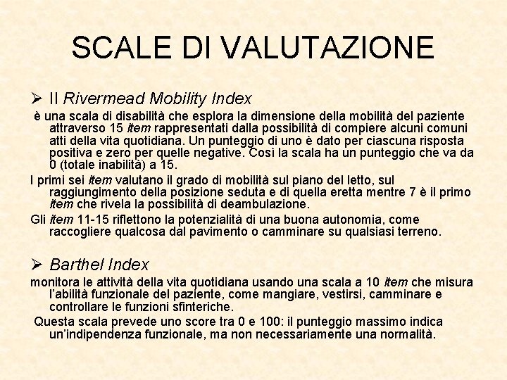 SCALE DI VALUTAZIONE Ø Il Rivermead Mobility Index è una scala di disabilità che