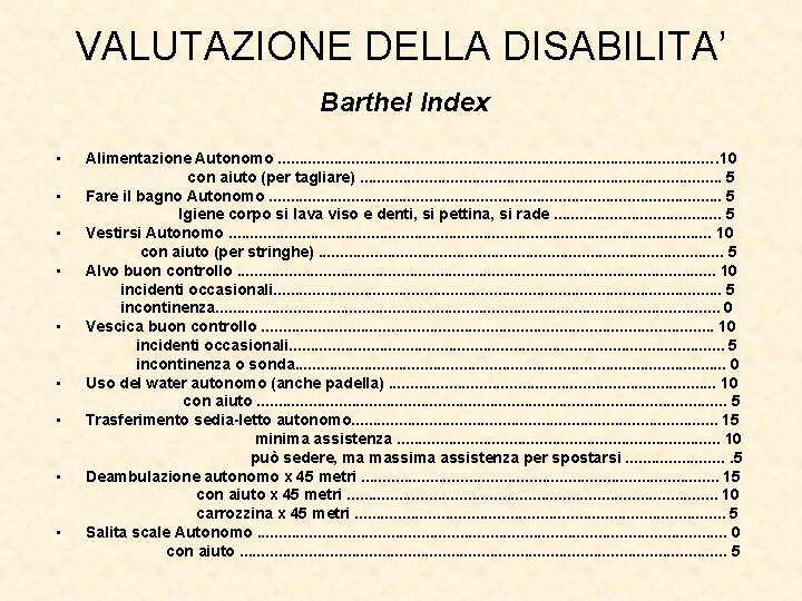 VALUTAZIONE DELLA DISABILITA’ Barthel Index • • • Alimentazione Autonomo. . . . .