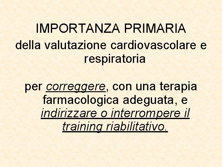 IMPORTANZA PRIMARIA della valutazione cardiovascolare e respiratoria per correggere, con una terapia farmacologica adeguata,