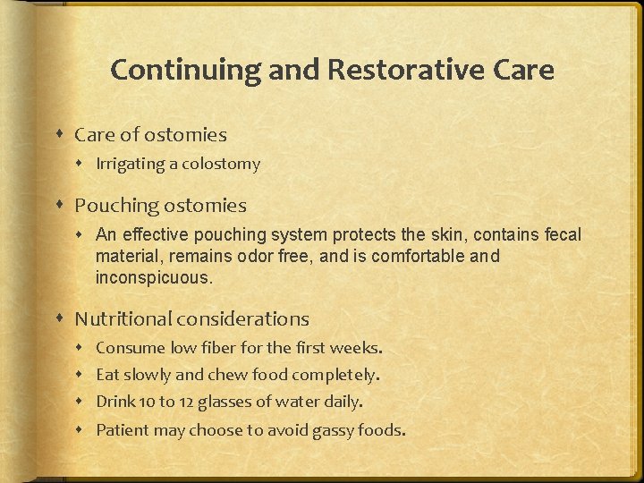 Continuing and Restorative Care of ostomies Irrigating a colostomy Pouching ostomies An effective pouching
