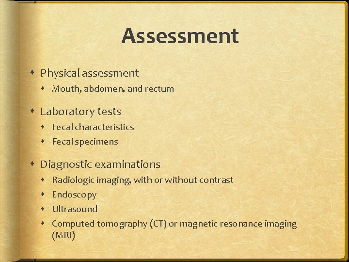 Assessment Physical assessment Mouth, abdomen, and rectum Laboratory tests Fecal characteristics Fecal specimens Diagnostic