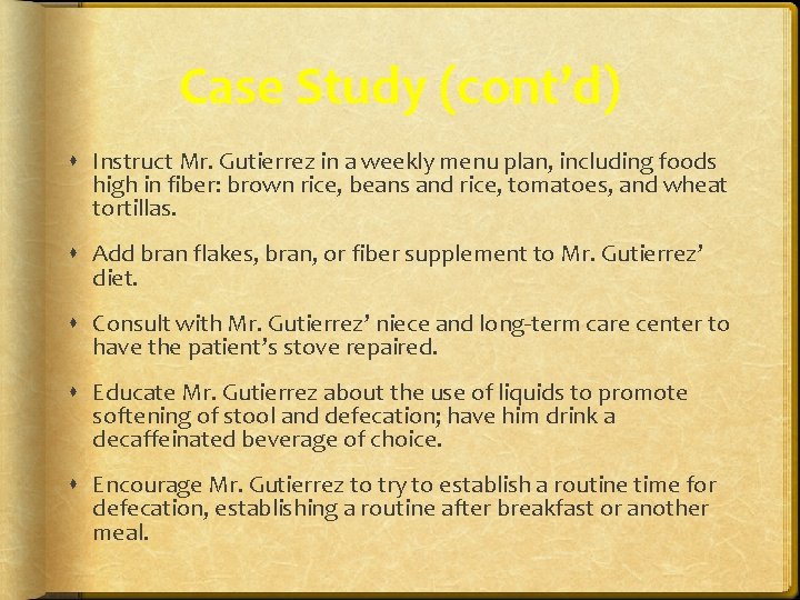 Case Study (cont’d) Instruct Mr. Gutierrez in a weekly menu plan, including foods high
