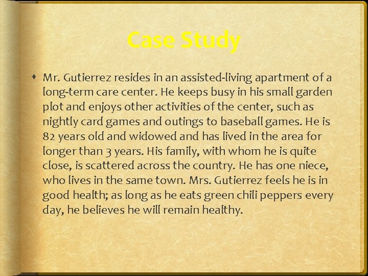 Case Study Mr. Gutierrez resides in an assisted-living apartment of a long-term care center.