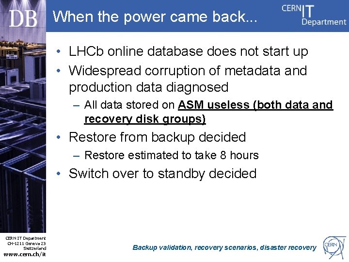 When the power came back. . . • LHCb online database does not start