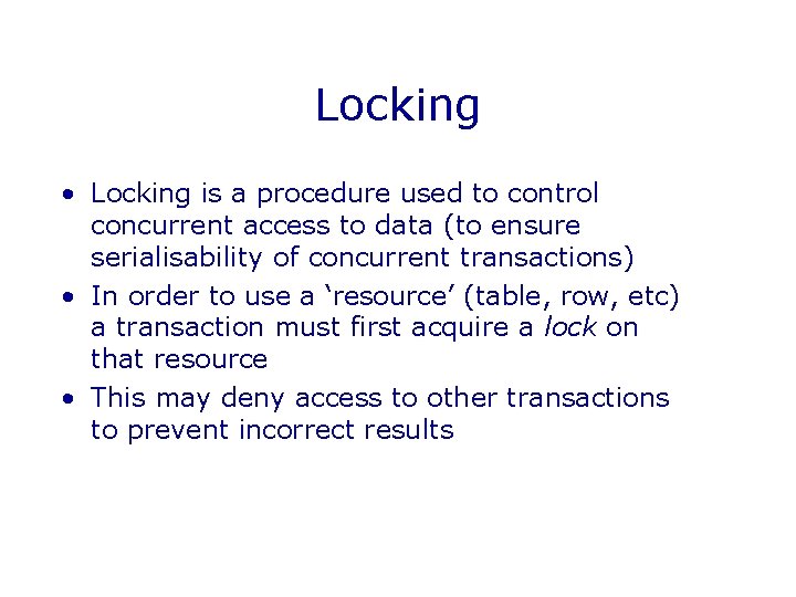 Locking • Locking is a procedure used to control concurrent access to data (to