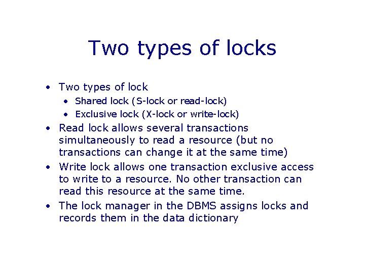 Two types of locks • Two types of lock • Shared lock (S-lock or